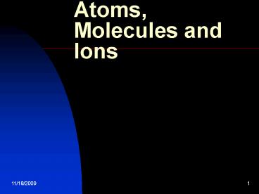 Atoms, Molecules and Ions