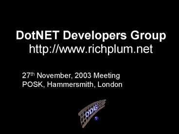 DotNET Developers Group http://www.richplum.net