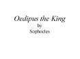 Oedipus the King by Sophocles PowerPoint PPT Presentation