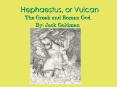 Hephaestus, or Vulcan PowerPoint PPT Presentation