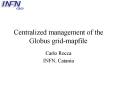 Centralized management of the Globus grid-mapfile PowerPoint PPT Presentation
