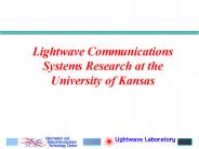 Lightwave Communications Systems Research University of Kansas TISL