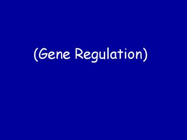 Gene Regulation