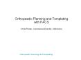 Orthopaedic Planning and Templating with PACS PowerPoint PPT Presentation