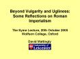 Beyond Vulgarity and Ugliness: Some Reflections on Roman Imperialism The Syme Lecture, 20th October PowerPoint PPT Presentation