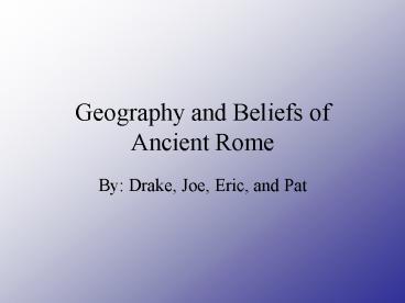 Geography and Beliefs of Ancient Rome
