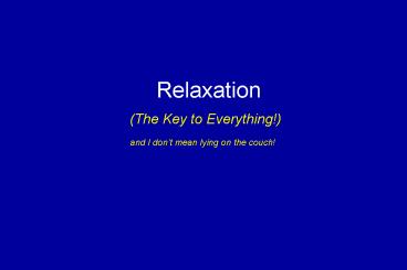 Relaxation The Key to Everything