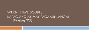 When I have Doubts Kapag ako ay may pagaalinlangan