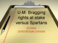 UM: Bragging rights at stake versus Spartans PowerPoint PPT Presentation
