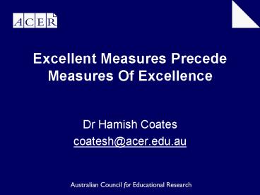 Excellent Measures Precede Measures Of Excellence