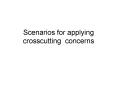 Scenarios for applying crosscutting concerns PowerPoint PPT Presentation