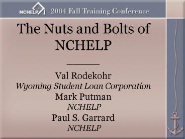 The Nuts and Bolts of NCHELP _____