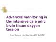 Advanced monitoring in the intensive care unit: brain tissue oxygen tension PowerPoint PPT Presentation