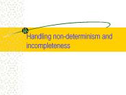 Handling%20non-determinism%20and%20incompleteness