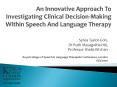 An Innovative Approach To Investigating Clinical DecisionMaking Within Speech And Language Therapy PowerPoint PPT Presentation
