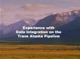 Alyeska%20Experience%20with%20Data%20Integration%20on%20Trans%20Alaska%20Pipeline PowerPoint PPT Presentation