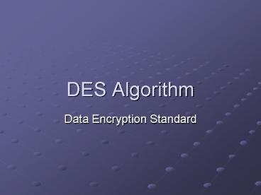 DES Algorithm presentation | free to view