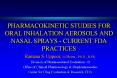 PHARMACOKINETIC STUDIES FOR ORAL INHALATION AEROSOLS AND NASAL SPRAYS - CURRENT FDA PRACTICES PowerPoint PPT Presentation