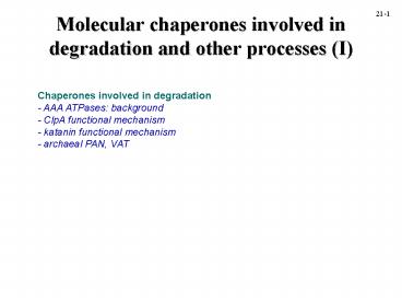 Molecular chaperones involved in degradation and other processes I