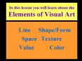 In this lesson you will learn about the Elements of Visual Art PowerPoint PPT Presentation