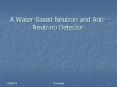 A Water-Based Neutron and Anti-Neutrino Detector PowerPoint PPT Presentation