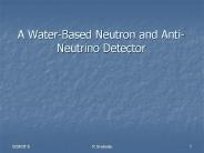 A Water-Based Neutron and Anti-Neutrino Detector
