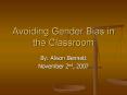 Avoiding Gender Bias in the Classroom PowerPoint PPT Presentation