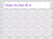 Slides for Part III-A