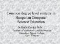 Common degree level systems in Hungarian Computer Science Education PowerPoint PPT Presentation