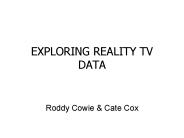 EXPLORING REALITY TV DATA