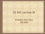 CS 160: Lecture 18