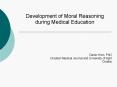 Development of Moral Reasoning during Medical Education PowerPoint PPT Presentation
