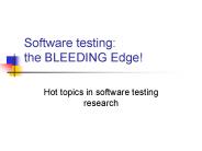 Software testing: the BLEEDING Edge