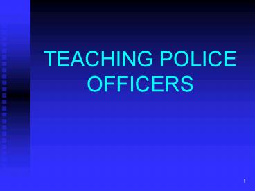 TEACHING POLICE OFFICERS