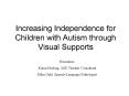 Increasing Independence for Children with Autism through Visual Supports PowerPoint PPT Presentation