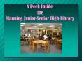 A Peek Inside the Manning JuniorSenior High Library PowerPoint PPT Presentation