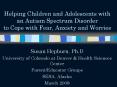 Helping Children and Adolescents with an Autism Spectrum Disorder to Cope with Fear, Anxiety and Wor PowerPoint PPT Presentation