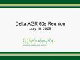 Delta AGR 60s Reunion July 16, 2009 PowerPoint PPT Presentation
