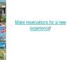 Make reservations for a new experience PowerPoint PPT Presentation