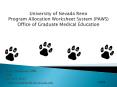 University of Nevada Reno Program Allocation Worksheet System PAWS Office of Graduate Medical Educat PowerPoint PPT Presentation