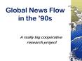Global News Flow in the 90s PowerPoint PPT Presentation