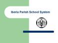 Iberia Parish School System PowerPoint PPT Presentation