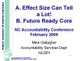 A. Effect Size Can Tell a Lot! B. Future Ready Core  NC Accountability Conference February 2009 PowerPoint PPT Presentation