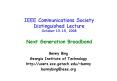 IEEE Communications Society Distinguished Lecture October 13-15, 2008  Next Generation Broadband PowerPoint PPT Presentation