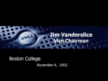 Jim Vanderslice Vice Chairman