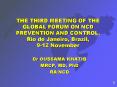THE THIRD MEETING OF THE GLOBAL FORUM ON NCD PREVENTION AND CONTROL, Rio de Janeiro, Brazil, 912 Nov PowerPoint PPT Presentation