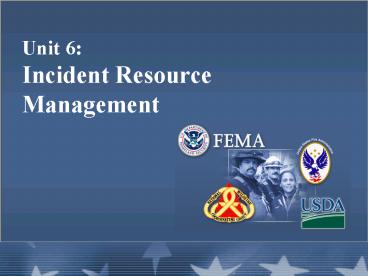 Unit 6: Incident Resource Management