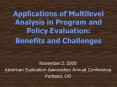 Applications of Multilevel Analysis in Program and Policy Evaluation: Benefits and Challenges PowerPoint PPT Presentation