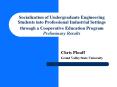 Socialization of Undergraduate Engineering Students into Professional Industrial Settings through a Cooperative Education Program Preliminary Results PowerPoint PPT Presentation