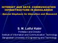 INTERNET%20AND%20DATA%20COMMUNICATION%20INFRASTRUCTURE%20IN%20BANGLADESH%20-%20Special%20Emphasis%20for%20Education%20and%20Research PowerPoint PPT Presentation